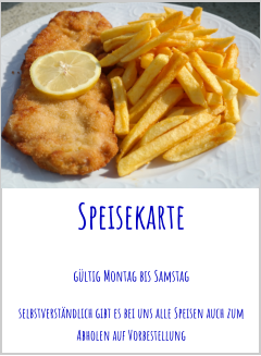 Speisekarte gültig Montag bis Samstag selbstverständlich gibt es bei uns alle Speisen auch zum Abholen auf Vorbestellung