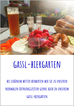 gassl-biergarten bei schönem wetter berwirten wir sie zu unseren normalen öffnungszeiten gerne auch in unserem gassl-biergarten